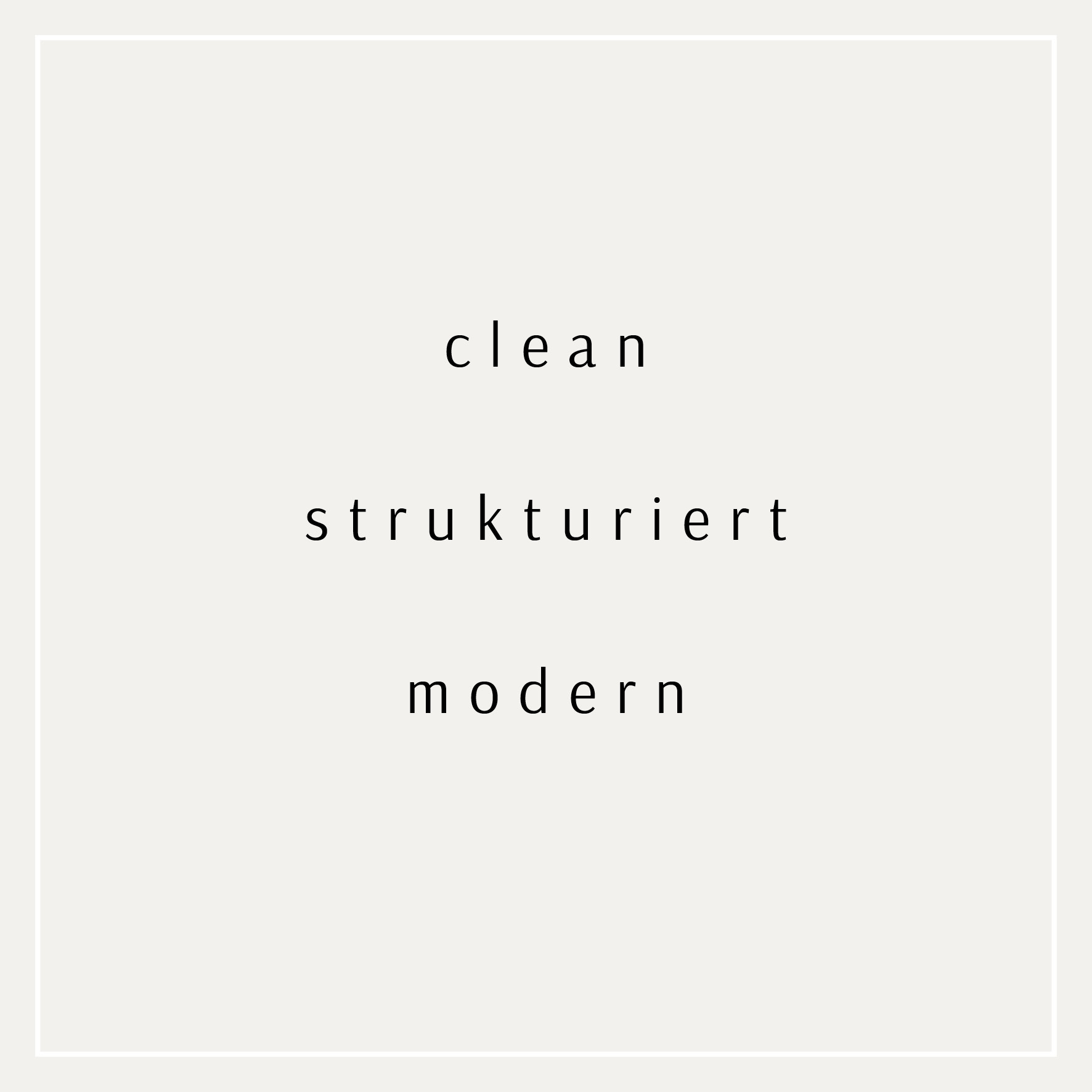 clean, strukturiert, modern